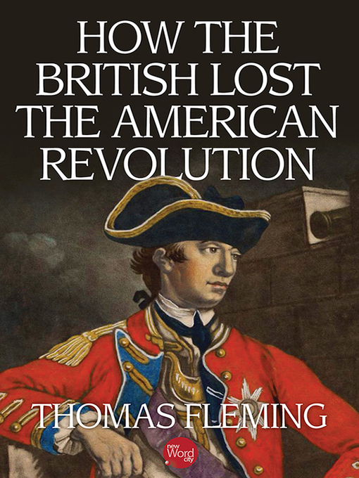 Title details for How the British Lost the American Revolution by Thomas Fleming - Available